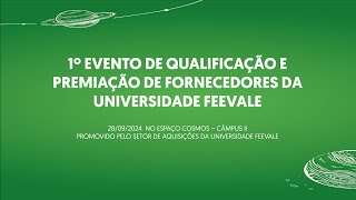 1º Evento de Qualificação de Premiação de Fornecedores da Universidade Feevale [upl. by Winzler]