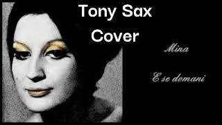 Tony Sax  E Se Domani [upl. by Gaelan]