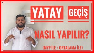 YATAY GEÃ‡Ä°Å NASIL YAPILIR YATAY GEÃ‡Ä°Å NEDÄ°R YATAY GEÃ‡Ä°Å TARÄ°HLERÄ°  YATAY GEÃ‡Ä°Å BAÅVURULARI [upl. by Farrah]