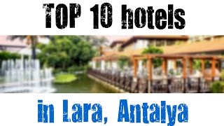 TOP 10 recommended hotels in Lara Antalya Turkey sorted by Stars rating [upl. by Ycak]