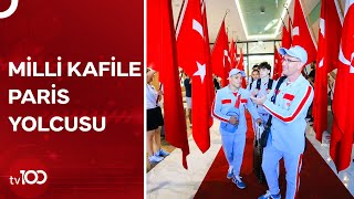 Türk Takımı Paris 2024 Yaz Olimpiyatlarına Uğurlandı  TV100 Haber [upl. by Myk]