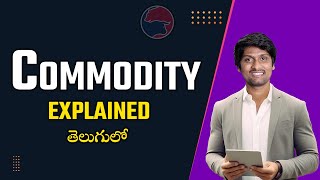 Commodity EXPLAINED in Telugu [upl. by Assenov653]