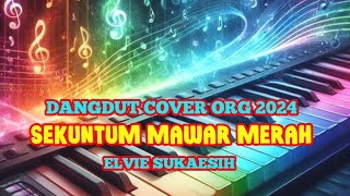 SEKUNTUM MAWAR MERAH  ELVIE SUKAESIH  COVER ORG 2024 [upl. by Aidile]