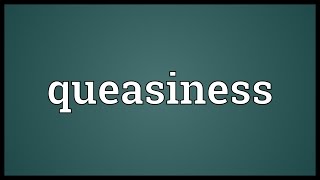 Queasiness Meaning [upl. by Eserahc140]