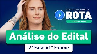 Edital de reaproveitamento 2ª Fase 41º Exame  Análise COMPLETA ✍️ [upl. by Eciruam731]