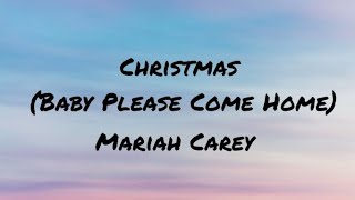 Mariah Carey  Christmas Baby Please Come Home Lyrics [upl. by Iht]