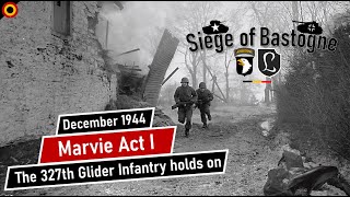 The First Battle of Marvie with the 327th Glider Infantry Regiment  The Siege of Bastogne [upl. by Flanders]