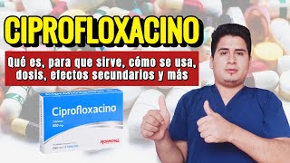 💊 CIPROFLOXACINO Qué es y Para qué Sirve Ciprofloxacina Dosis y Cómo se Toma [upl. by Waldon155]