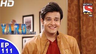 YARO Ka Tashan  यारों का टशन  Episode 111  27th December 2016 [upl. by Yessac]