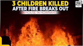 LIVE 3 children killed after fire breaks out in house in Howrah [upl. by Adaven]