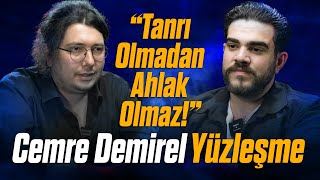 CEMRE DEMİREL ile YÜZLEŞME quotTanrı Olmadan Ahlak Olmazquot [upl. by Yelnet]