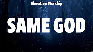 Elevation Worship  Same God Lyrics Bethel Music Hillsong Worship Travis Cottrell [upl. by Ramed]