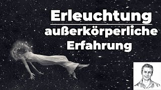 Erleuchtung Außerkörperliche Erfahrung [upl. by Ninette]