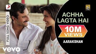 Acha Lagta Hai Best Video  AarakshanDeepika PadukoneSaif Ali KhanShreya Ghoshal [upl. by Akimit314]