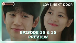 Love Next Door Episode 15  16 Finale Preview amp Spoiler ENG SUB [upl. by Naashom]