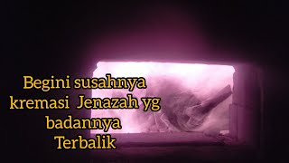 KREMASI JENAZAH BADANNYA TERBALIK [upl. by Runstadler]