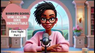 Boarding School  Spine chilling Eerie unforgettable  Episode 3First Night Part 2 [upl. by Chader]