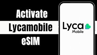 How to Activate Lycamobile eSIM  Easy 2024 [upl. by Yeliak]