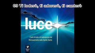 09 Ti loderò ti adorerò ti canterò  Luce RnS 2015 [upl. by Brinna]