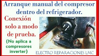 Arranque manual del compresor en el refrigerador  Manual start compressor inside refrigerator [upl. by Ylak]