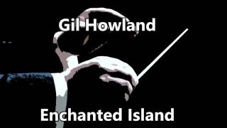 Gil Howland  Enchanted Island [upl. by Lemhar]