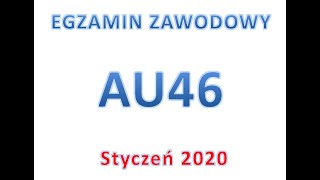 EGZAMIN ZAWODOWY AU46  styczeń 2020 [upl. by Kurland]