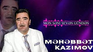 Məhəbbət Kazımov  Səni Sevən Gündən [upl. by Alecia]