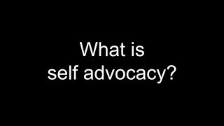 What is Self Advocacy [upl. by Amlet]