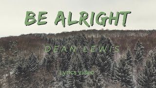 Be Alright Dean Lewis Lyrics [upl. by Navillus780]