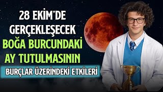 28 EKİM’DE GERÇEKLEŞECEK BOĞA BURCUNDAKİ AY TUTULMASININ BURÇLAR ÜZERİNDEKİ ETKİLERİ [upl. by Norean]