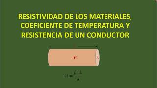 RESISTIVIDAD Y COEFICIENTE DE TEMPERATURA RESISTENCIA DE UN CONDUCTOR [upl. by Ilarin743]