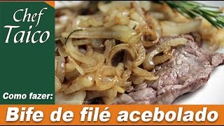 Bife de file mignon acebolado  Chef Taico [upl. by Itoyj]