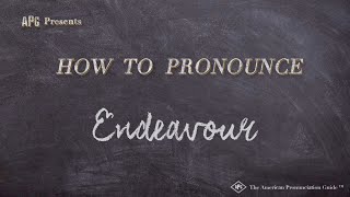 How to Pronounce Endeavour Real Life Examples [upl. by Anada]