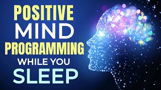 POSITIVE Mind SLEEP Meditation Sleep Affirmations To Program Your Mind for Positivity amp Optimism [upl. by Bern]