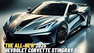 The All New 2025 Chevrolet Corvette Stingray C8 is Here  Official Details And First Look [upl. by Sauveur]