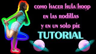 HOOP TUTORIAL hula en las rodillas y en un pie  tricks knee hooping tutorial [upl. by Ayomat]