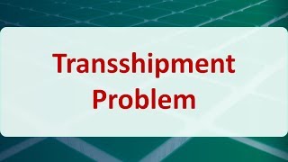 Operations Research 07C Transshipment Problem [upl. by Verge]