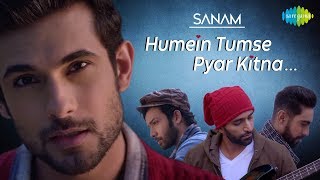 Humein Tumse Pyaar Kitna  हमें तुमसे प्यार कितना  SANAM [upl. by Lebyram758]