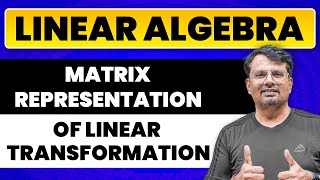 Linear Algebra  Matrix Representation of Linear Transformation by GP Sir [upl. by Klockau]