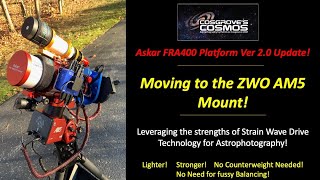 Moving to the ZWO AM5 Mount  FRA400 Imaging Platform Version 2 0 Update [upl. by Drawdesemaj]