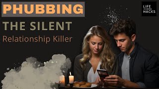 Phubbing The Silent Relationship Killer [upl. by Gabriele]