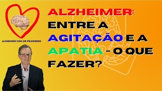 Alzheimer entre a agitação e a apatia o que fazer [upl. by Ztnahc]