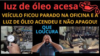 LUZ DE ÓLEO ACESA  Veículo ficou parado na Oficina e a Luz de Óleo acendeu e não apagou mais [upl. by Pitarys532]