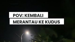 POV KEMBALI MERANTAU KE KUDUS NAIK KERETA JAM 5 PAGI UNTUNG NGGA KETINGGALAN [upl. by Chrysa]