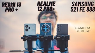 Realme 12 pro  vs Samsung S21 Fe vs Redmi 13 Pro Camera test [upl. by Charmane]