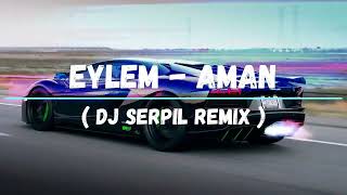 Eylem  Aman  Dj Serpil Remix [upl. by Waller588]