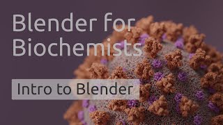 Blender for Biochemists  Intro to Blender [upl. by Hgalehs905]