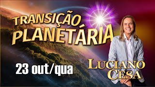 23 out TRANSIÇÃO PLANETÁRIA LUCIANO CESA Compartilhem [upl. by Edwine]