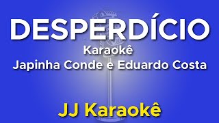 Desperdício  Japinha Conde e Eduardo Costa  Karaokê [upl. by Bickart657]