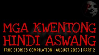 MGA KWENTONG HINDI ASWANG  True Stories Compilation  August 2023  Part 2 [upl. by Aphra]